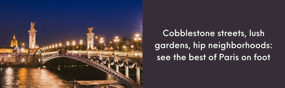Image of illuminated stone bridge at night with text reading see the best of Paris on foot
