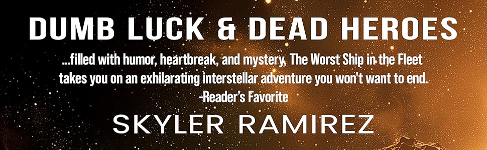 Dumb Luck and Dead Heroes, by Skyler Ramirez