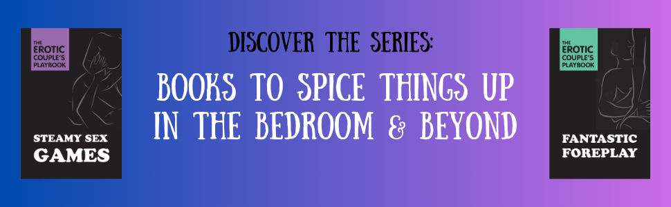 Steamy Sex Games Fantastic Foreplay Discover the series books to spice things up in the bedroom