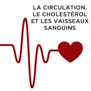 LA CIRCULATION, LE CHOLESTÉROL ET LES VAISSEAUX SANGUINS HIVITAL FOODS