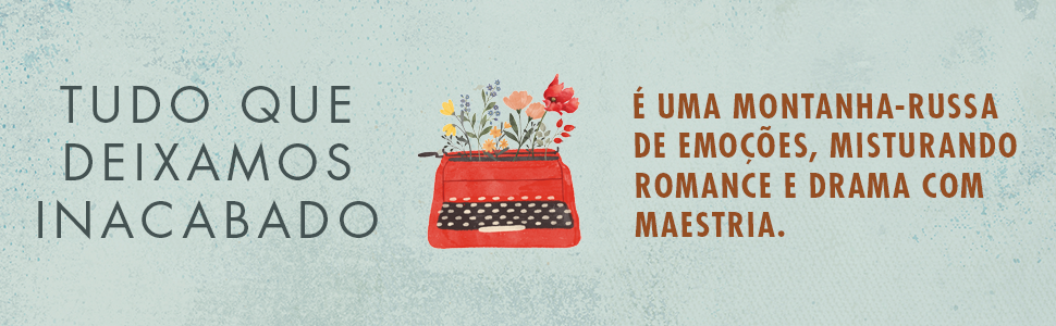 tudo que deixamos inacabados