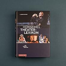 Henschel Theaterlexikon: Autoren, Regisseure, Schauspieler, Dramaturgen ...