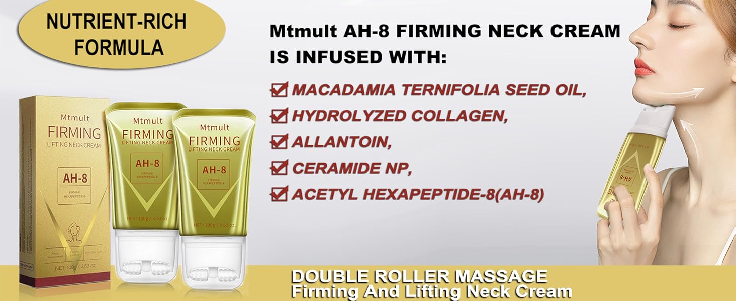 Mtmult AH-8 FIRMING NECK CREAM IS INFUSED WITH: HYDROLYZED COLLAGEN, ACETYL HEXAPEPTIDE-8