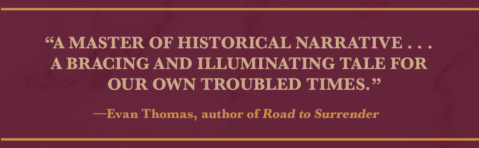 Evan Thomas says “A master of historical narrative”