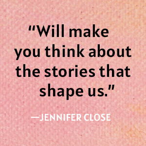 Close says will make you think about the stories that shape us.