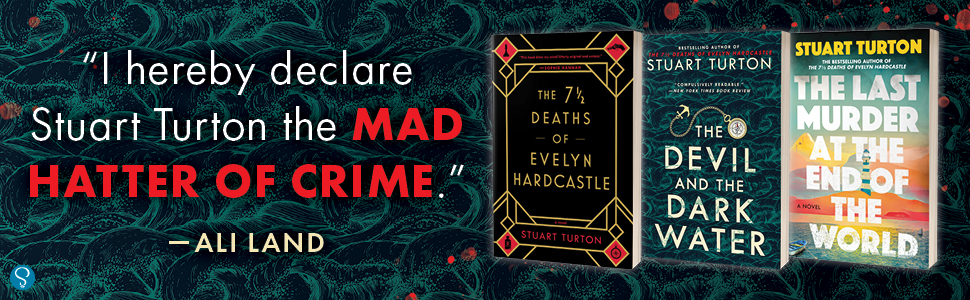 "I hereby declare Stuart Turton the Mad Hatter of Crime" —Ali Land