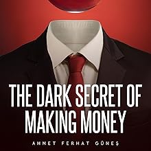 The Dark Secret of Making Money