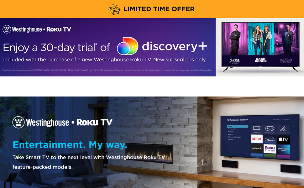 Enjoy 30-day free* trial of discovery+ with the purchase of a new Westinghouse Roku TV!
