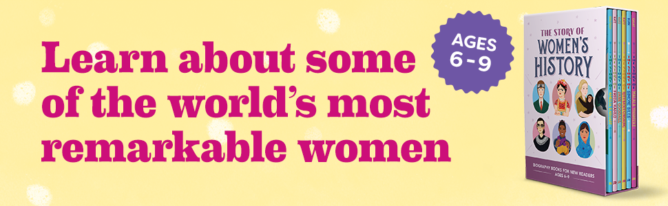 Learn about some of the world’s most remarkable women [burst] Ages 6-9