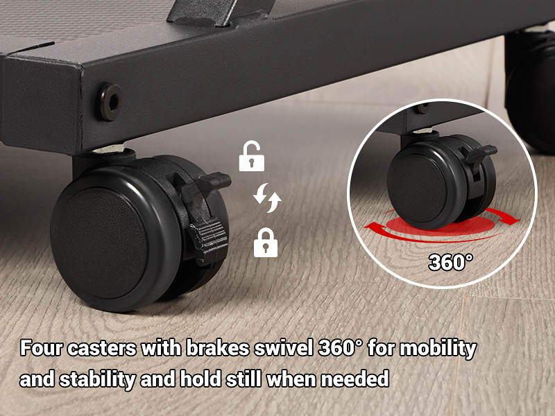 Four casters with brakes swivel 360° for mobility and stability, and hold still when needed.