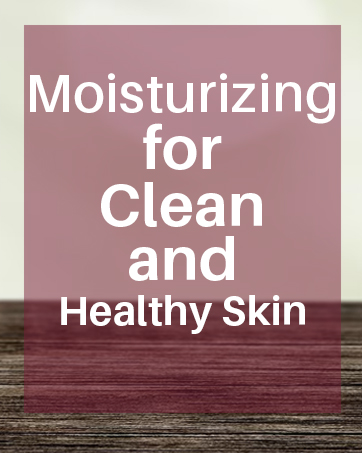 Moisturizing, for Clean Skin