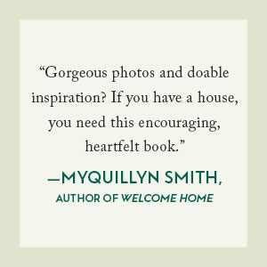 Gorgeous photos and doable inspiration says Myquillin Smith