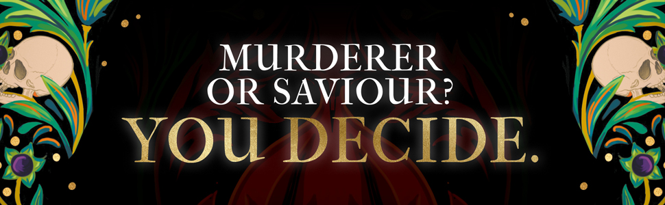 Murderer or saviour? You decide.