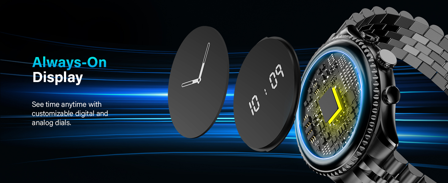 Always-On Display — Stay informed anytime with digital or analog dials you can customize.