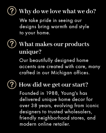 Our products include giftware, home decor, fashion, and trendy accessories.