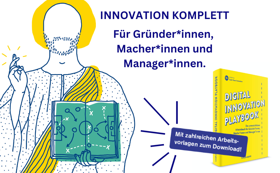 Digital Innovation Playbook. Das unverzichtbare Arbeitsbuch für Gründer*innen, Macher*innen und