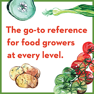 The go-to reference for food growers at every level.