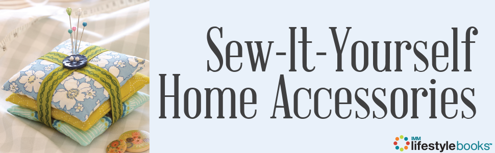 Sew-It-Yourself Home Accessories: 21 Practical Projects to