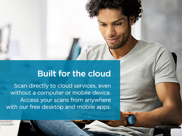 built for the cloud - scan directly to cloud services, even without a computer or mobile device
