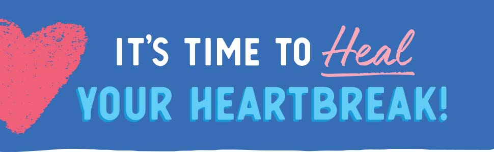 Get over a breakup and heal your broken heart.