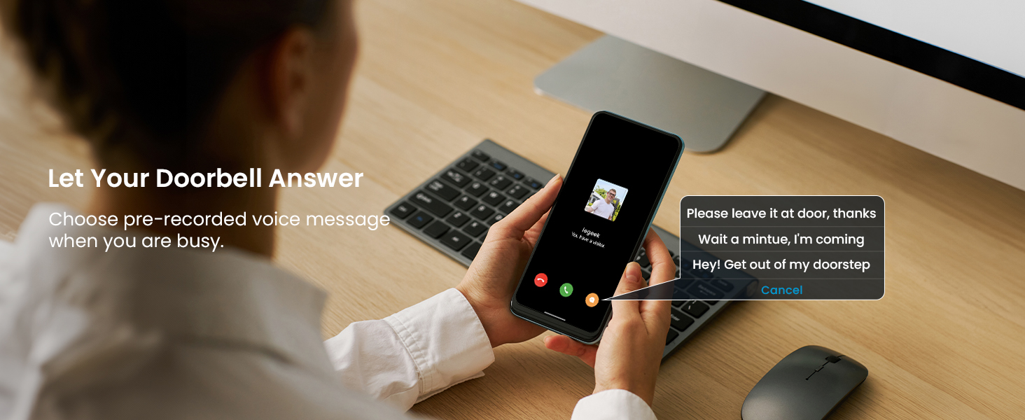 Choose pre-recorded voice message to answer the door when you are busy