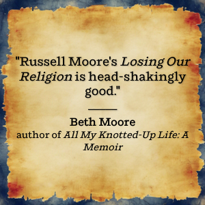 Beth Moore praises Russell Moore's book as head-shakingly insightful