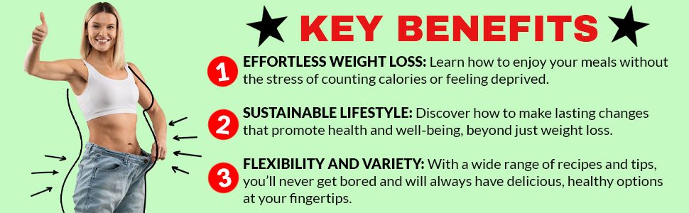 0 Point Weight Loss Cookbook: Ultimate Guide to Effortless and Guilt-Free Recipes for Sustainable Weight Loss. Includes 28-Day Meal Plan and Tips for a Healthier Lifestyle 9 key benefits