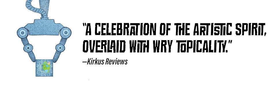 "A celebration of the artistic spirit, overlaid with wry topicality"—Kirkus Reviews