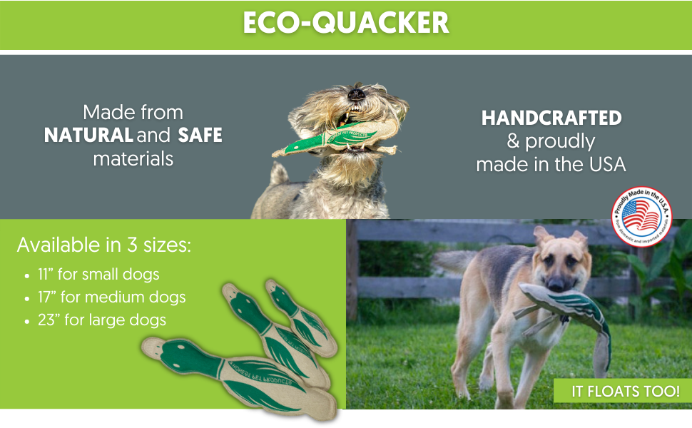 Eco-Quacker is made from natural materials, handcrafted and comes in 3 sizes