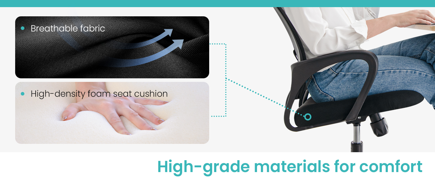 Seat is filled with foam sponge and covered with breathable fabric for long hours of sitting.