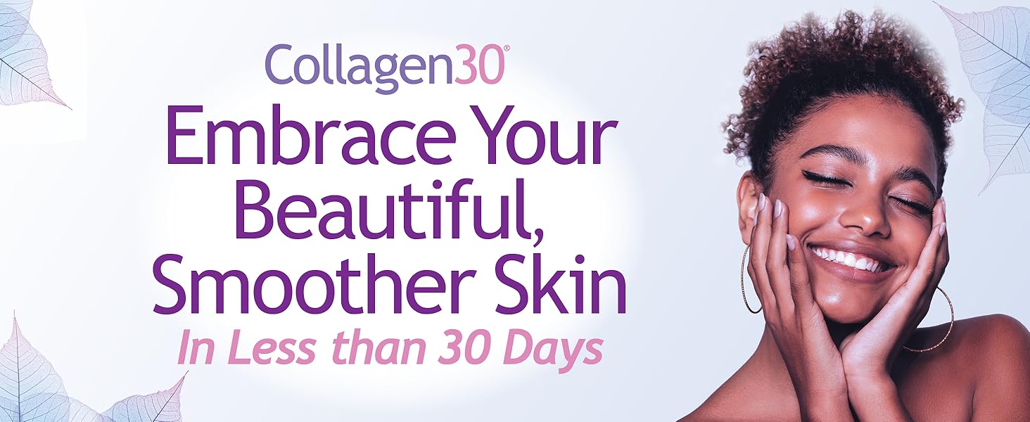 Collagen30 Embrace Your Beautiful, Smoother Skin in Only 30 days