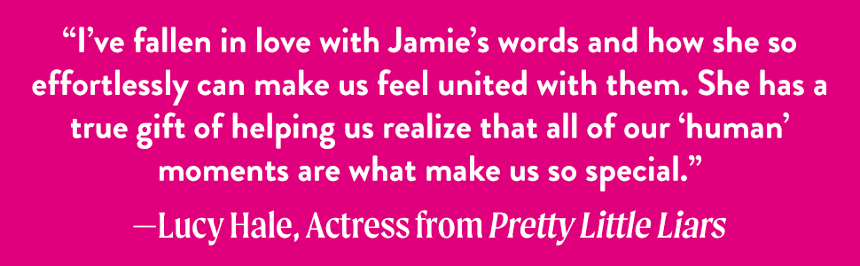 I've fallen in love with Jamie's words. -- Lucy Hale
