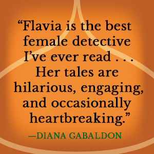 Diana Gabaldon dit que Flavia est la meilleure détective que j'ai jamais lue.