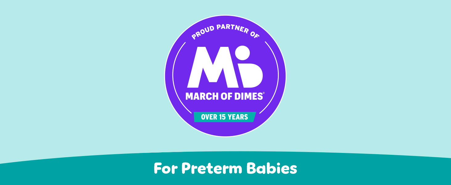 For preterm babies. Proud partner of March of Dimes over 15 years