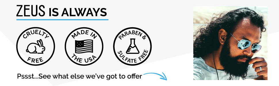 zeus is always cruelty free, made in USA, and free of parabens &amp; sulfates