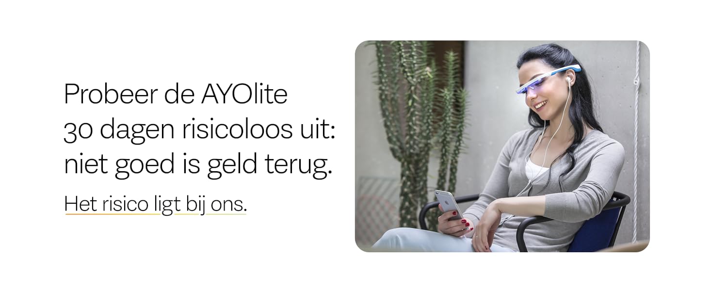 Probeer de AYOlite 30 dagen risicoloos uit: niet goed is geld terug. Het risico ligt bij ons.