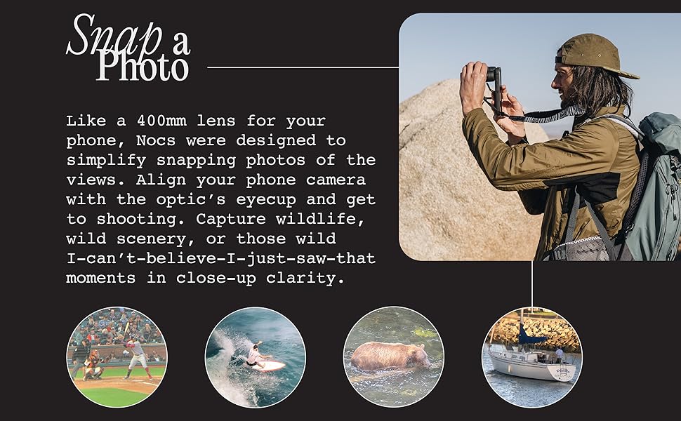 Like a 400mm lens for your phone, Nocs were designed to get pics.