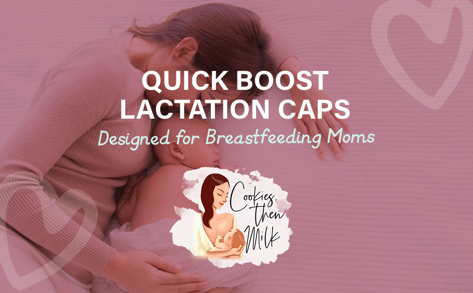 Cookies, Then Milk Quick Boost Lactation Capsules, Pumping