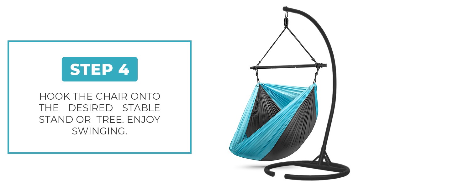 Hook the Chair onto the desired stable stand or  tree. Enjoy swinging.