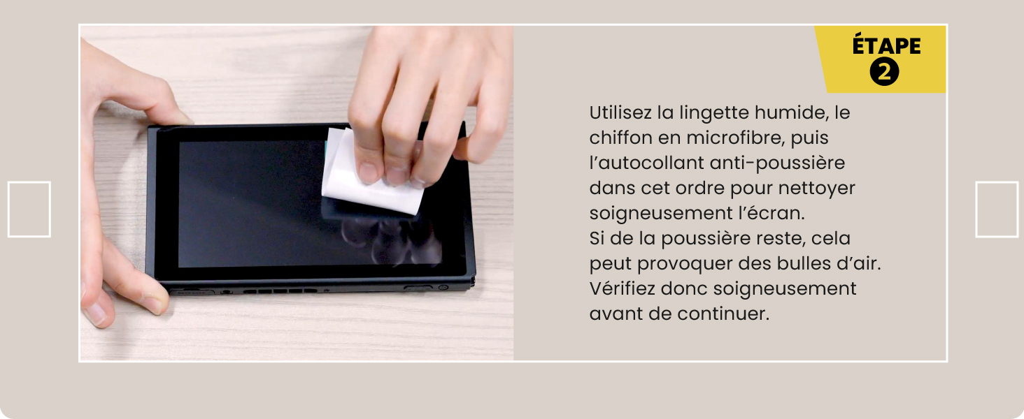 Step 2 Clean the screen with the enclosed cleaning kits.