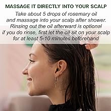 Massage about 5 drops of rosemary oil directly into your scalp,
