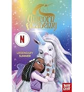 Unicorn Academy: Legendary Summer: The Third Novelisation of the Netflix series (Unicorn Academy:...