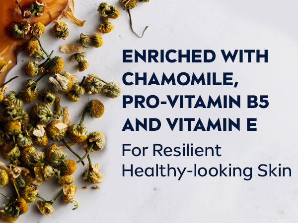 ENRICHED WITH Chamomile, Pro-vitamin B5, and Vitamin E for Resilient, Healthy-Looking Skin 