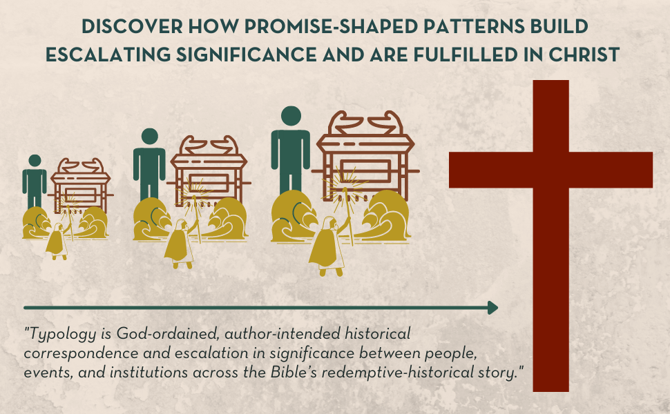 Typology-Understanding the Bible's Promise-Shaped Patterns: How Old ...