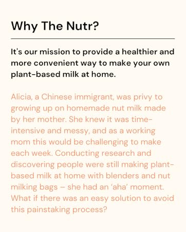 Why the Nutr? We're on a mission to bring healthy and convenient nut milk making to every kitchen