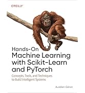 Hands-On Machine Learning with Scikit-Learn and PyTorch: Concepts, Tools, and Techniques to Build...