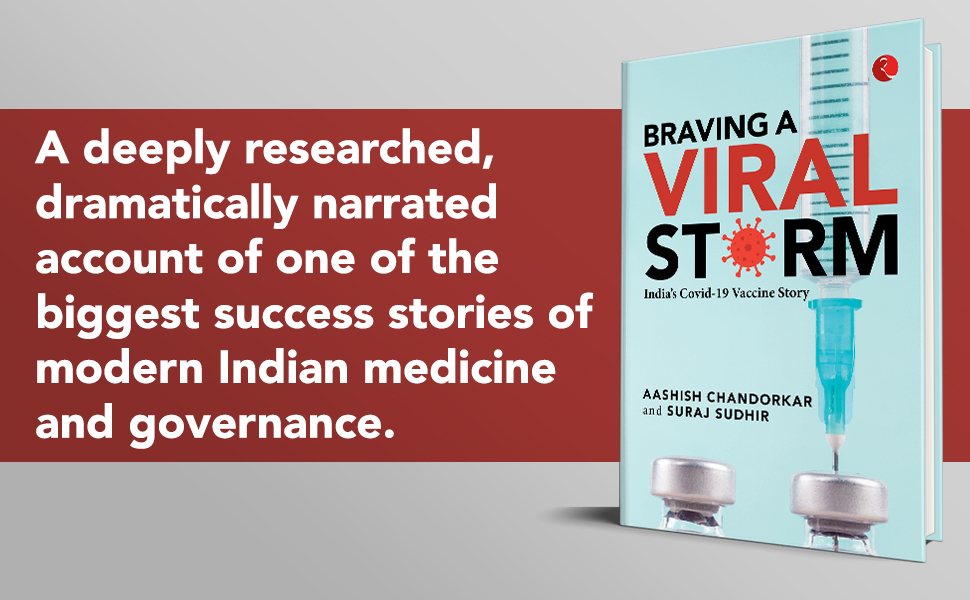 BRAVING A VIRAL STORM India’s Covid19 Vaccine Story Aashish BRAVING A VIRAL STORM India’s Covid19 Vaccine Story Aashish