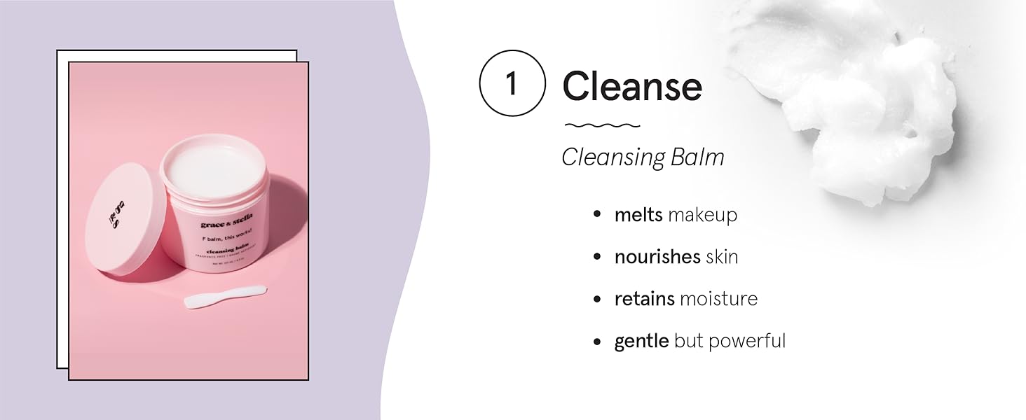 Step 1: Use our nourishing cleansing balm to gently remove traces of makeup and oil