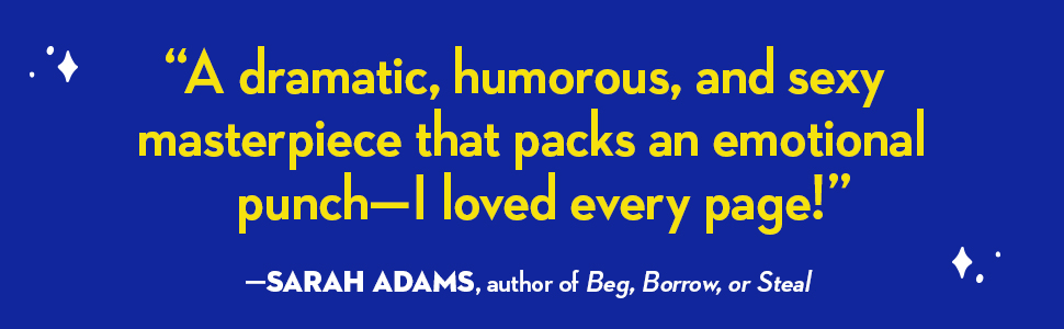 Sarah Adams said, “A dramatic, humorous, and sexy masterpiece "