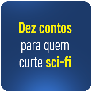 Dez contos para quem curte sci-fi